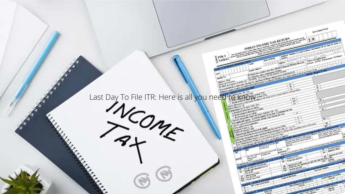 Last Day To File ITR Here is all you need to know The Tech Outlook