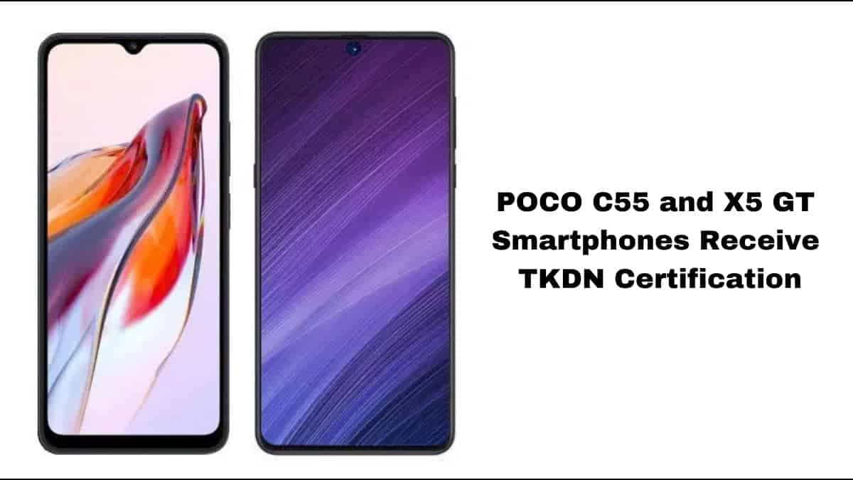 POCO C55 and X5 GT Smartphones Receive TKDN Certification