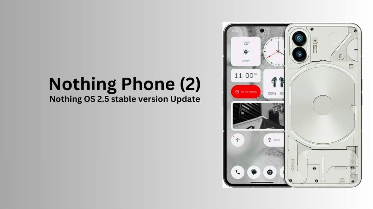 Nothing Phone(2) Receives Nothing OS 2.5 Stable Version Based On ...