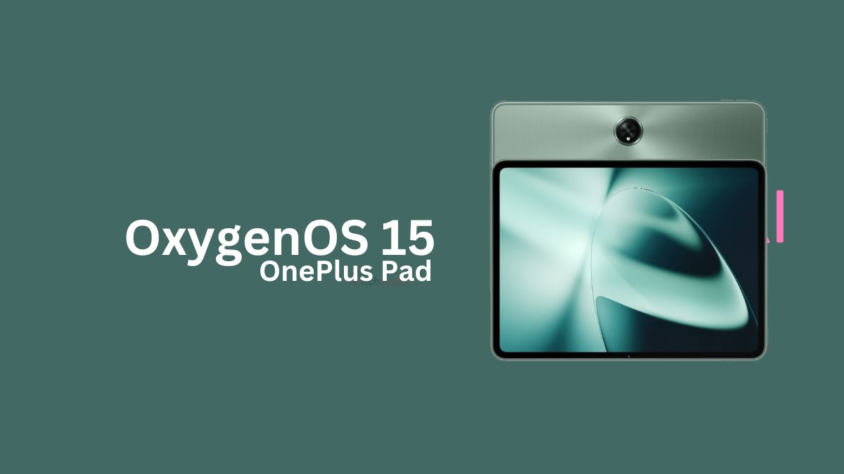 OnePlus Pad gets OxygenOS 15 update in India while NA/EU region can